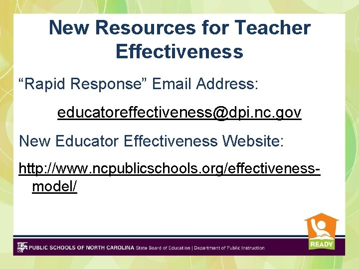 New Resources for Teacher Effectiveness “Rapid Response” Email Address: educatoreffectiveness@dpi. nc. gov New Educator New Resources for Teacher Effectiveness “Rapid Response” Email Address: educatoreffectiveness@dpi. nc. gov New Educator
