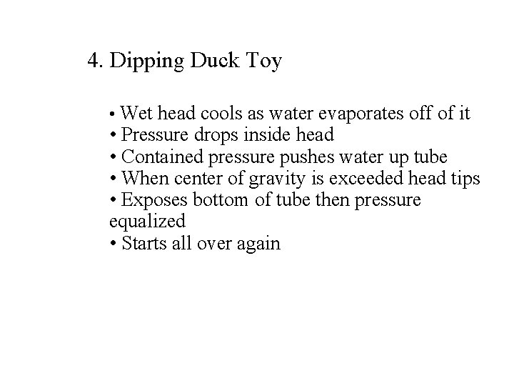 4. Dipping Duck Toy • Wet head cools as water evaporates off of it