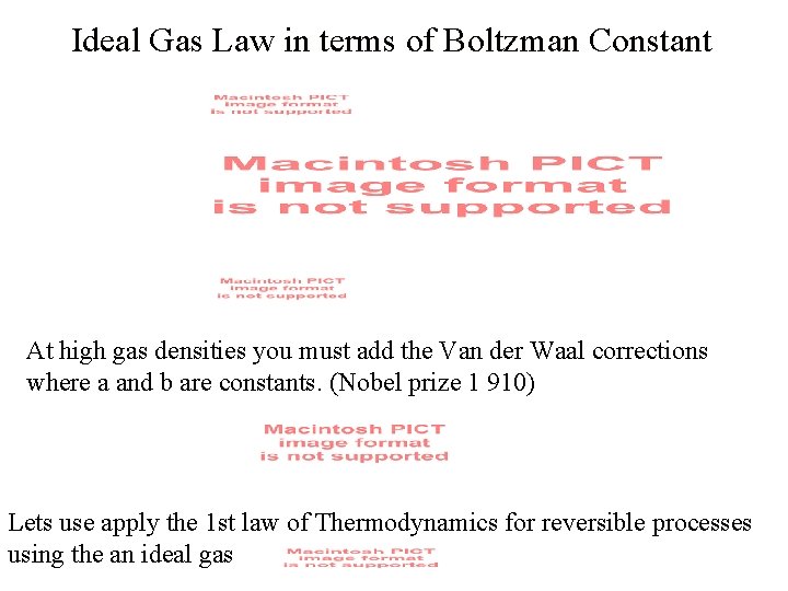 Ideal Gas Law in terms of Boltzman Constant At high gas densities you must