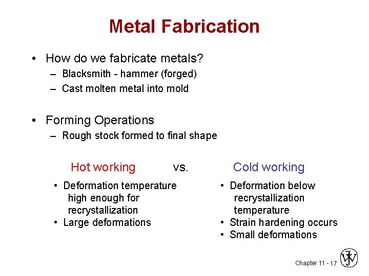 Metal Fabrication • How do we fabricate metals? – Blacksmith - hammer (forged) –