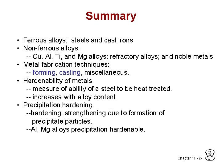 Summary • Ferrous alloys: steels and cast irons • Non-ferrous alloys: -- Cu, Al,