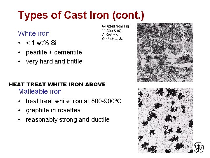 Types of Cast Iron (cont. ) White iron • < 1 wt% Si •