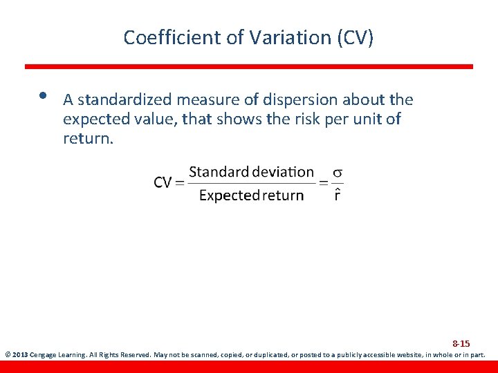 Coefficient of Variation (CV) • A standardized measure of dispersion about the expected value,