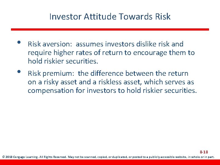 Investor Attitude Towards Risk • • Risk aversion: assumes investors dislike risk and require