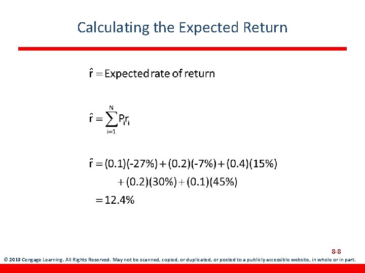 Calculating the Expected Return 8 -8 © 2013 Cengage Learning. All Rights Reserved. May