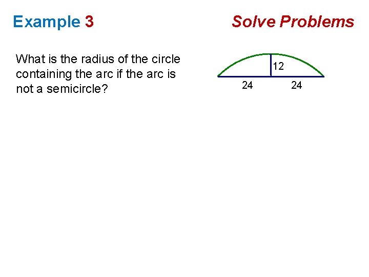 Example 3 What is the radius of the circle containing the arc if the