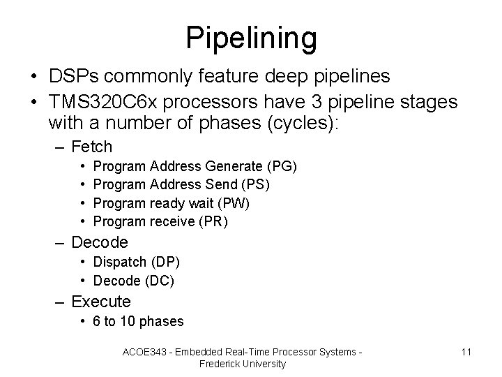 Pipelining • DSPs commonly feature deep pipelines • TMS 320 C 6 x processors