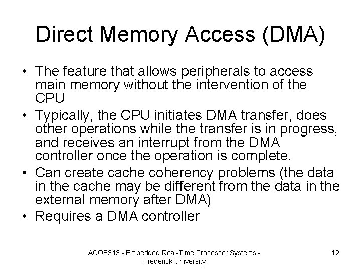 Direct Memory Access (DMA) • The feature that allows peripherals to access main memory