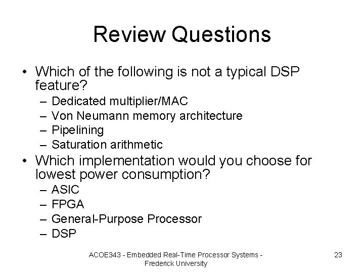 Review Questions • Which of the following is not a typical DSP feature? –