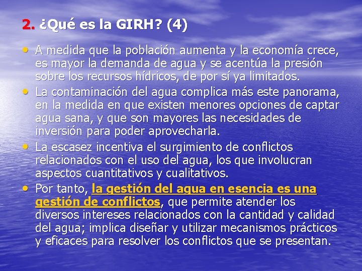 2. ¿Qué es la GIRH? (4) • A medida que la población aumenta y