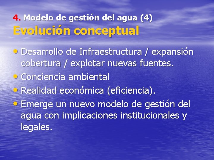 4. Modelo de gestión del agua (4) Evolución conceptual • Desarrollo de Infraestructura /