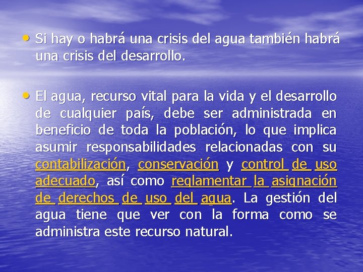  • Si hay o habrá una crisis del agua también habrá una crisis