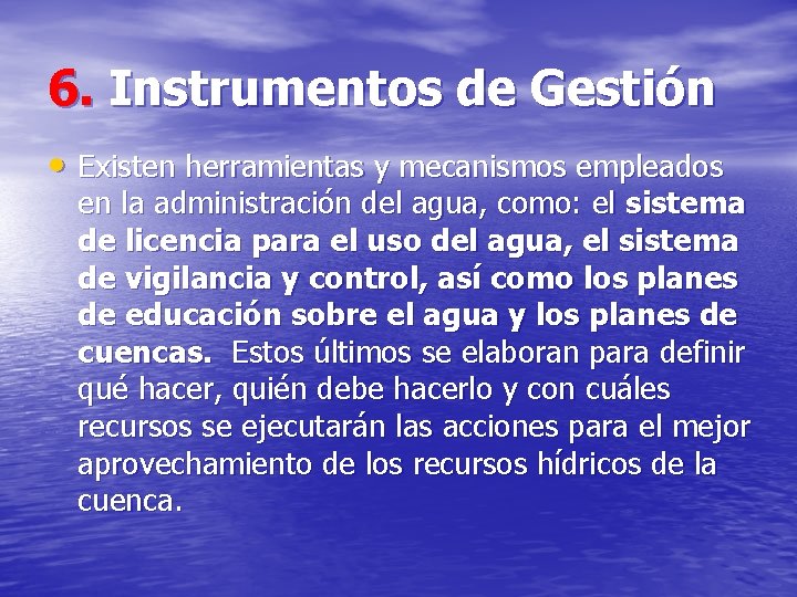 6. Instrumentos de Gestión • Existen herramientas y mecanismos empleados en la administración del