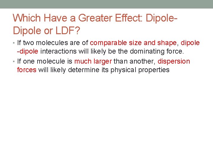 Which Have a Greater Effect: Dipole or LDF? • If two molecules are of Which Have a Greater Effect: Dipole or LDF? • If two molecules are of