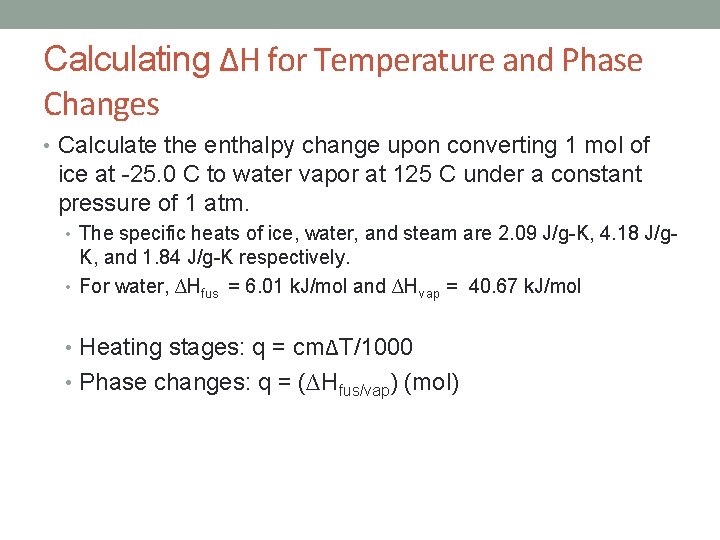 Calculating ∆H for Temperature and Phase Changes • Calculate the enthalpy change upon converting Calculating ∆H for Temperature and Phase Changes • Calculate the enthalpy change upon converting