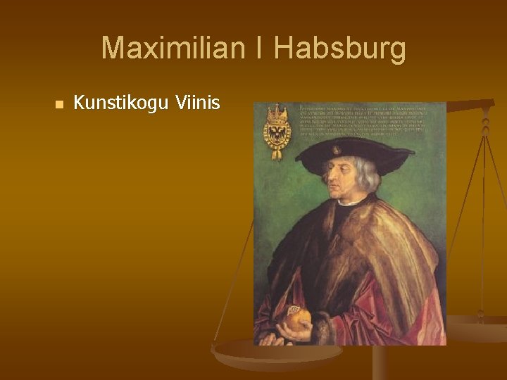 Maximilian I Habsburg n Kunstikogu Viinis 