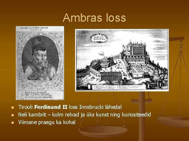 Ambras loss n n n Tirooli Ferdinand II loss Innsbrucki lähedal Neli kambrit – Ambras loss n n n Tirooli Ferdinand II loss Innsbrucki lähedal Neli kambrit –
