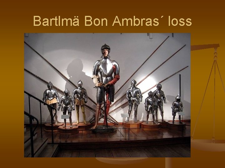 Bartlmä Bon Ambras´ loss 