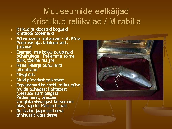 Muuseumide eelkäijad Kristlikud reliikviad / Mirabilia n n n n Kirikud ja kloostrid kogusid Muuseumide eelkäijad Kristlikud reliikviad / Mirabilia n n n n Kirikud ja kloostrid kogusid