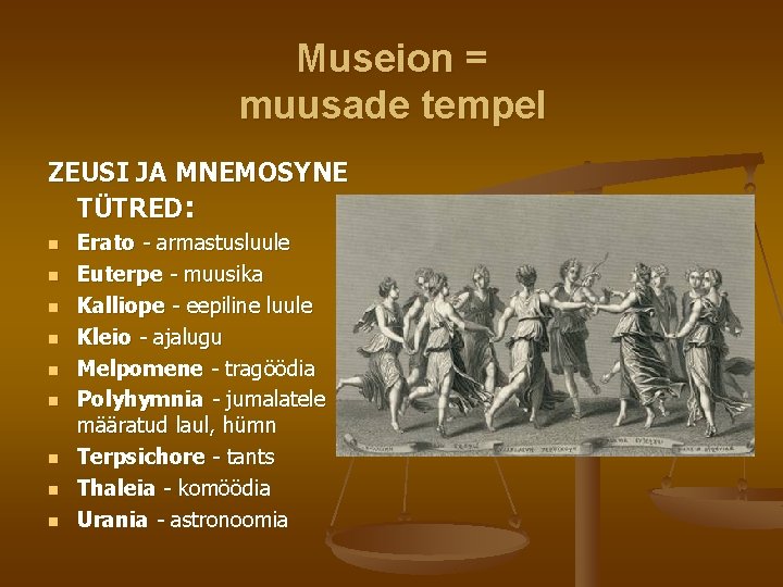 Museion = muusade tempel ZEUSI JA MNEMOSYNE TÜTRED: n n n n n Erato