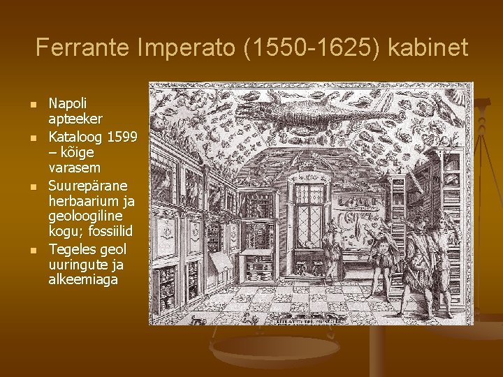 Ferrante Imperato (1550 -1625) kabinet n n Napoli apteeker Kataloog 1599 – kõige varasem