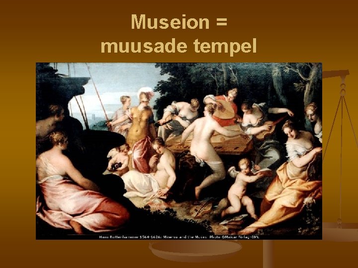 Museion = muusade tempel 