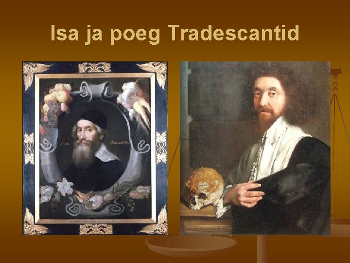 Isa ja poeg Tradescantid Isa ja poeg Tradescantid
