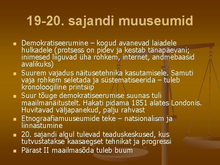 19 -20. sajandi muuseumid n n n Demokratiseerumine – kogud avanevad laiadele hulkadele (protsess