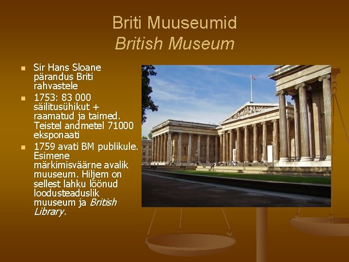 Briti Muuseumid British Museum n n n Sir Hans Sloane pärandus Briti rahvastele 1753: