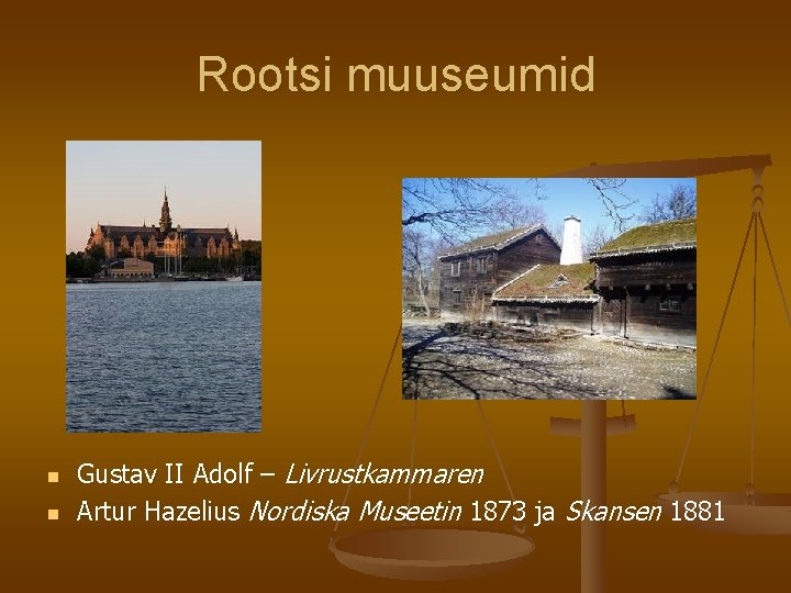 Rootsi muuseumid n n Gustav II Adolf – Livrustkammaren Artur Hazelius Nordiska Museetin 1873 Rootsi muuseumid n n Gustav II Adolf – Livrustkammaren Artur Hazelius Nordiska Museetin 1873
