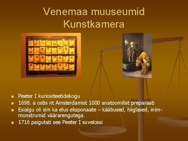 Venemaa muuseumid Kunstkamera n n Peeter I kuriositeetidekogu 1698. a ostis nt Amsterdamist 1000 Venemaa muuseumid Kunstkamera n n Peeter I kuriositeetidekogu 1698. a ostis nt Amsterdamist 1000