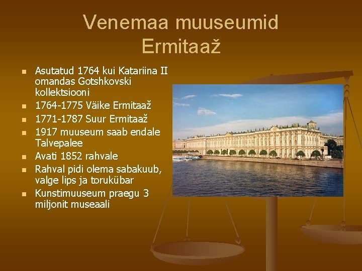 Venemaa muuseumid Ermitaaž n n n n Asutatud 1764 kui Katariina II omandas Gotshkovski Venemaa muuseumid Ermitaaž n n n n Asutatud 1764 kui Katariina II omandas Gotshkovski