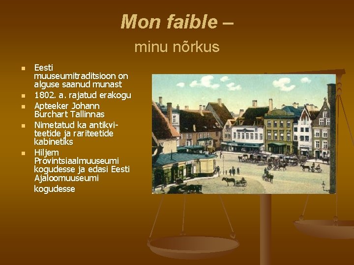 Mon faible – minu nõrkus n n n Eesti muuseumitraditsioon on alguse saanud munast