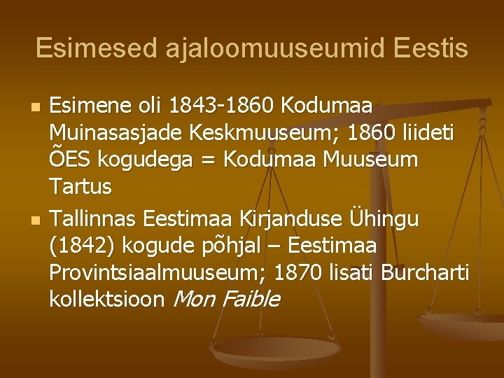 Esimesed ajaloomuuseumid Eestis n n Esimene oli 1843 -1860 Kodumaa Muinasasjade Keskmuuseum; 1860 liideti