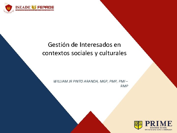 Gestión de Interesados en contextos sociales y culturales WILLIAM JR PINTO ARANDA, MGP, PMI