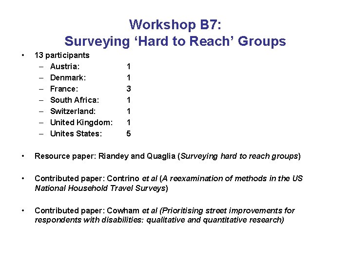 Workshop B 7: Surveying ‘Hard to Reach’ Groups • 13 participants – Austria: –