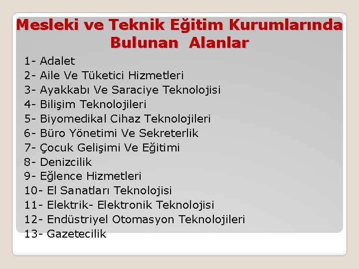 Mesleki ve Teknik Eğitim Kurumlarında Bulunan Alanlar 1 - Adalet 2 - Aile Ve