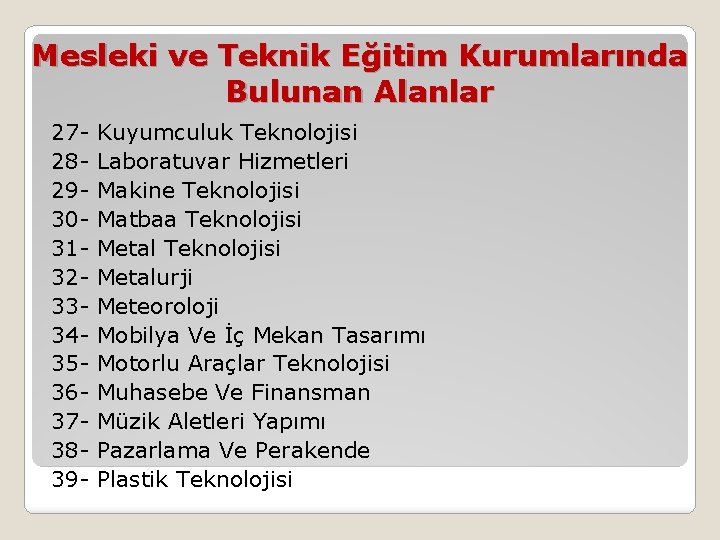 Mesleki ve Teknik Eğitim Kurumlarında Bulunan Alanlar 27 - Kuyumculuk Teknolojisi 28 - Laboratuvar