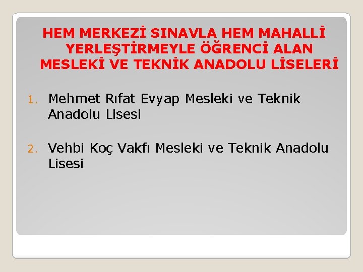 HEM MERKEZİ SINAVLA HEM MAHALLİ YERLEŞTİRMEYLE ÖĞRENCİ ALAN MESLEKİ VE TEKNİK ANADOLU LİSELERİ 1.