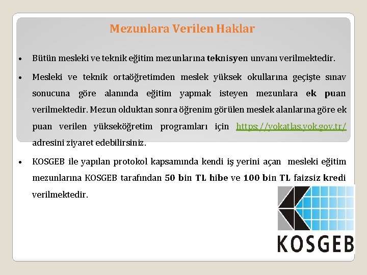 Mezunlara Verilen Haklar • Bütün mesleki ve teknik eğitim mezunlarına teknisyen unvanı verilmektedir. •