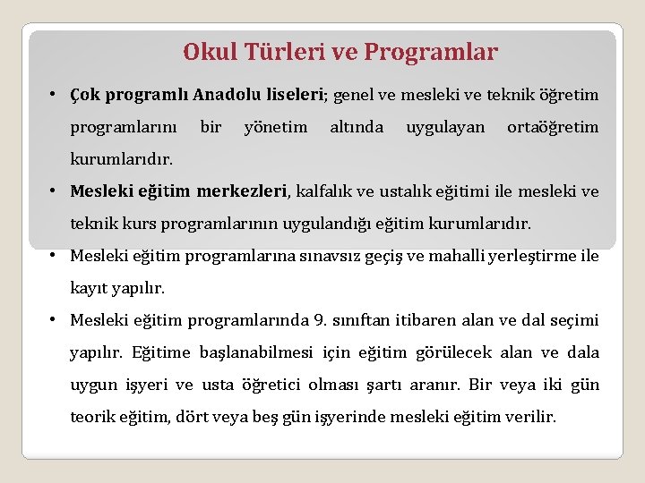 Okul Türleri ve Programlar • Çok programlı Anadolu liseleri; genel ve mesleki ve teknik