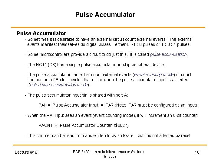 Pulse Accumulator - Sometimes it is desirable to have an external circuit count external Pulse Accumulator - Sometimes it is desirable to have an external circuit count external