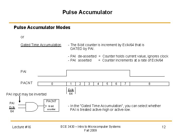 Pulse Accumulator Modes or Gated Time Accumulation - The 8 -bit counter is increment Pulse Accumulator Modes or Gated Time Accumulation - The 8 -bit counter is increment