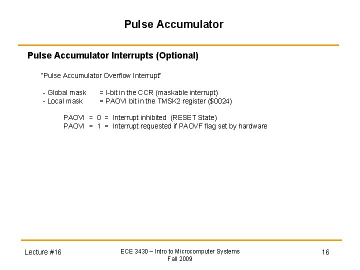 Pulse Accumulator Interrupts (Optional) “Pulse Accumulator Overflow Interrupt” - Global mask - Local mask Pulse Accumulator Interrupts (Optional) “Pulse Accumulator Overflow Interrupt” - Global mask - Local mask