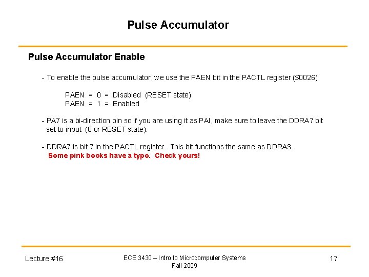 Pulse Accumulator Enable - To enable the pulse accumulator, we use the PAEN bit Pulse Accumulator Enable - To enable the pulse accumulator, we use the PAEN bit