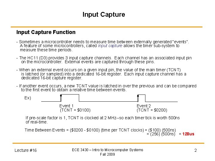Input Capture Function - Sometimes a microcontroller needs to measure time between externally generated Input Capture Function - Sometimes a microcontroller needs to measure time between externally generated