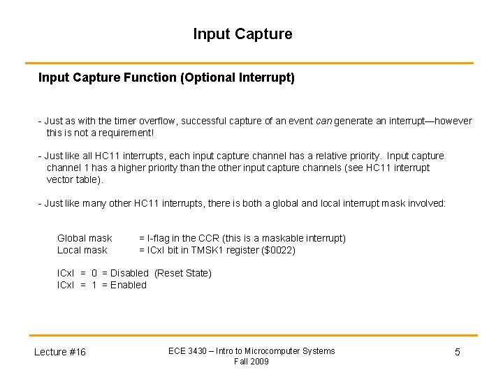 Input Capture Function (Optional Interrupt) - Just as with the timer overflow, successful capture Input Capture Function (Optional Interrupt) - Just as with the timer overflow, successful capture