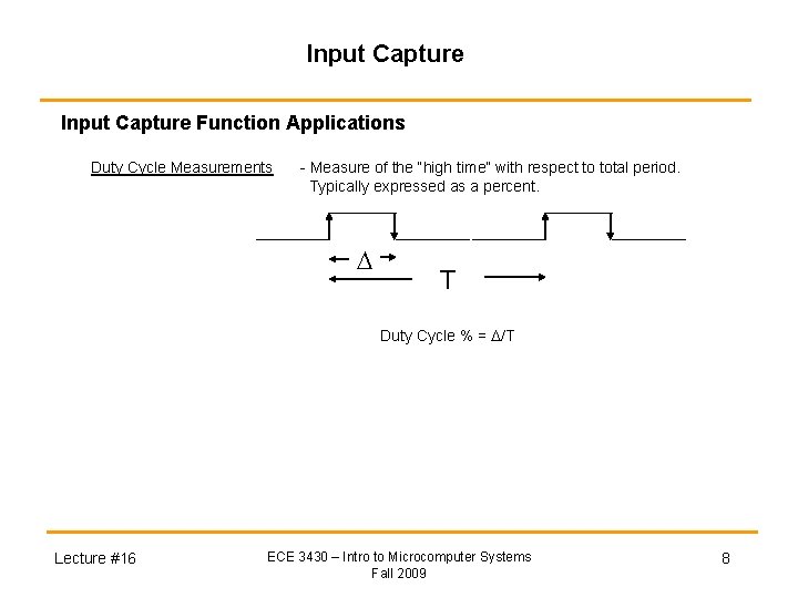 Input Capture Function Applications Duty Cycle Measurements - Measure of the “high time” with Input Capture Function Applications Duty Cycle Measurements - Measure of the “high time” with