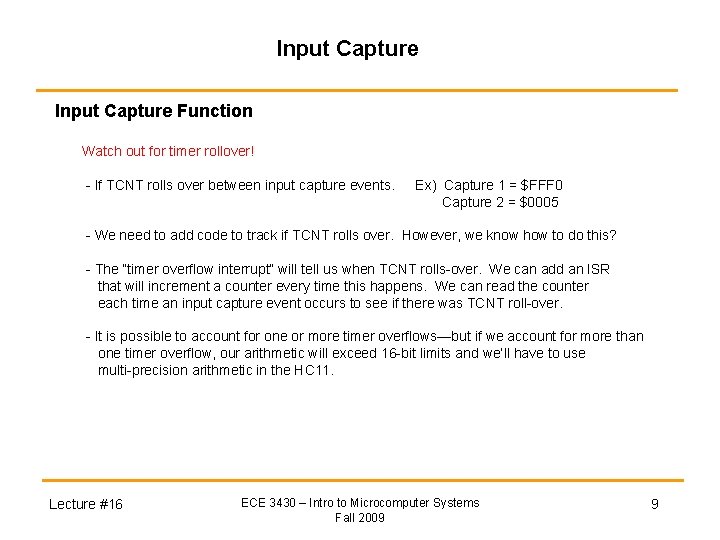 Input Capture Function Watch out for timer rollover! - If TCNT rolls over between Input Capture Function Watch out for timer rollover! - If TCNT rolls over between