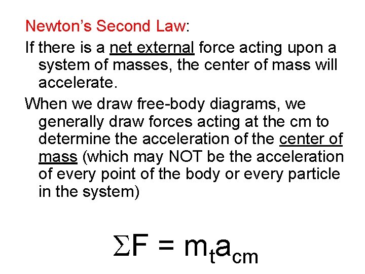 Newton’s Second Law: If there is a net external force acting upon a system